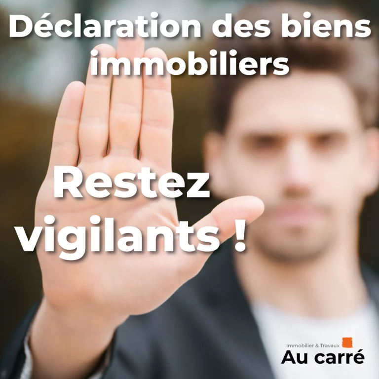 Déclaration des biens immobiliers Restez vigilants